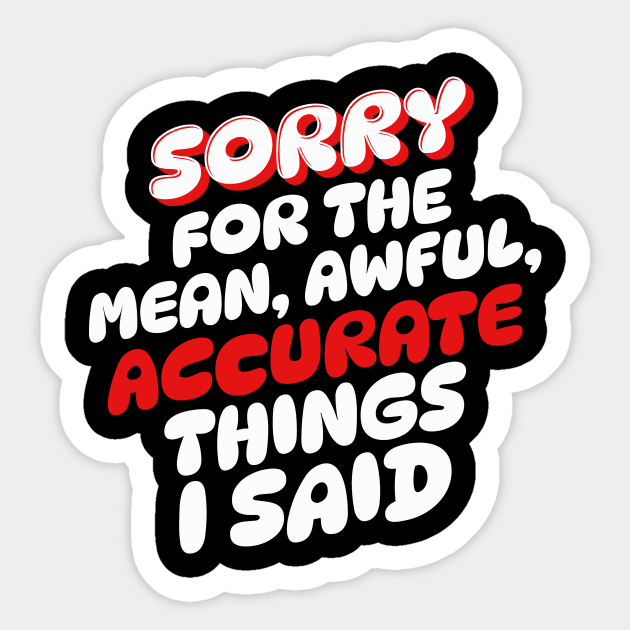 Sorry for the mean awful accurate things I said Sticker by The WYLD Tribe